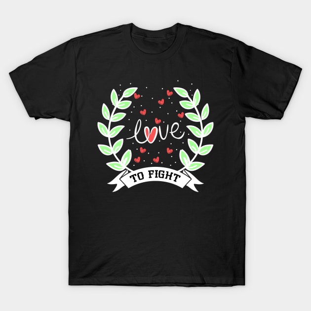 Love To Fight T-Shirt by EdifyEra